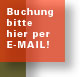 Buchung bitte hier per E-Mail!